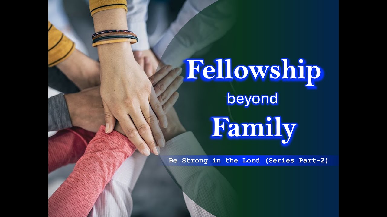𝐅𝐞𝐥𝐥𝐨𝐰𝐬𝐡𝐢𝐩 𝐁𝐞𝐲𝐨𝐧𝐝 𝐅𝐚𝐦𝐢𝐥𝐲 | 𝗕𝗲 𝗦𝘁𝗿𝗼𝗻𝗴 𝗜𝗻 𝗧𝗵𝗲 𝗟𝗼𝗿𝗱 𝗣𝗮𝗿𝘁 𝟐