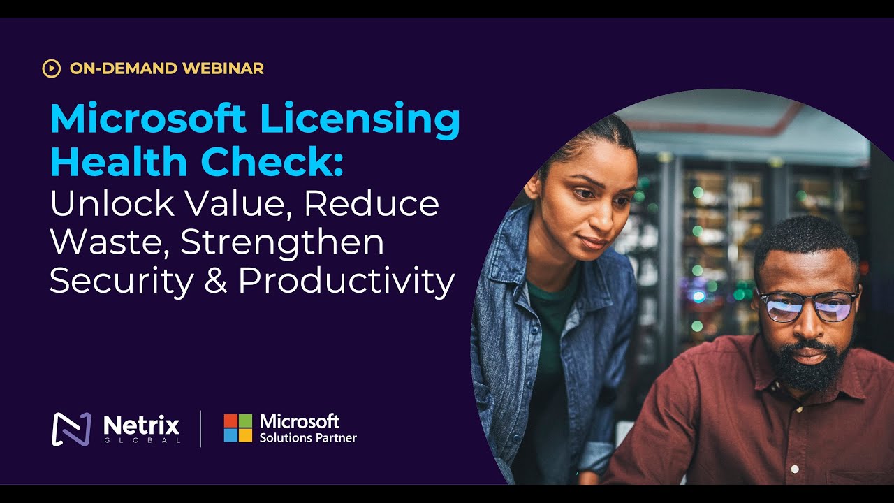 Microsoft Licensing Health Check: Unlock Value, Reduce Waste, Strengthen Security & Productivity