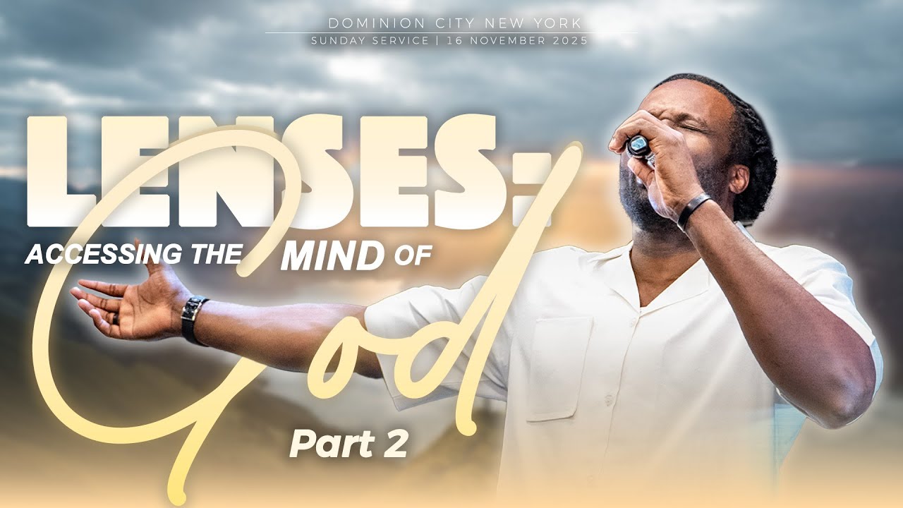 Lenses: Accessing the Mind of God Part 2 || November 16, 2025
