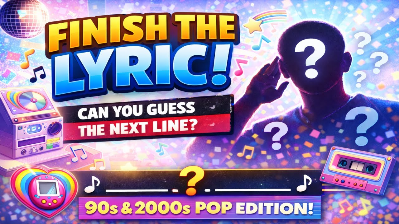 Finish the Lyrics 90s and 2000s Pop