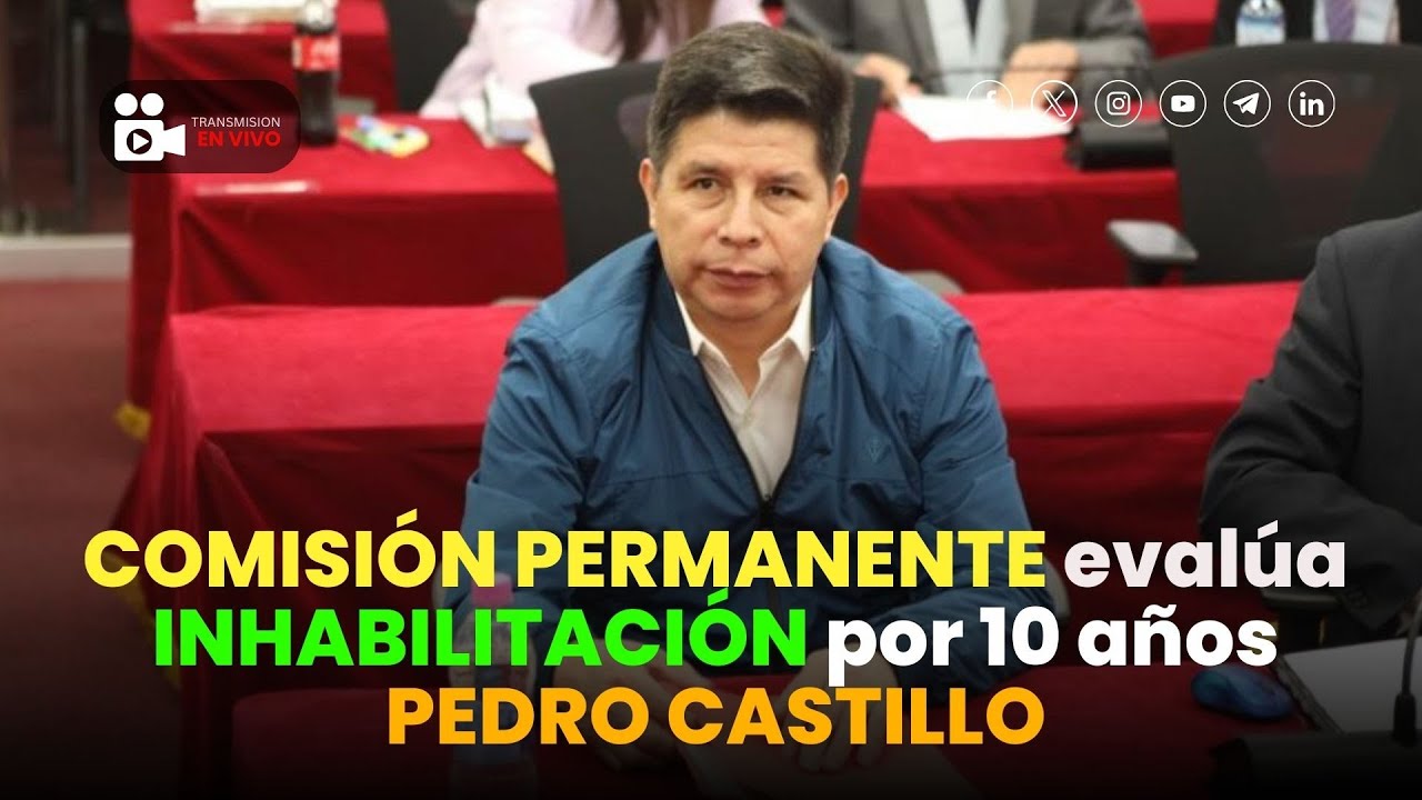 🔴 PEDRO CASTILLO | DEBATE INHABILITACI&Oacute;N CONSTITUCIONAL POR 10 A&Ntilde;OS