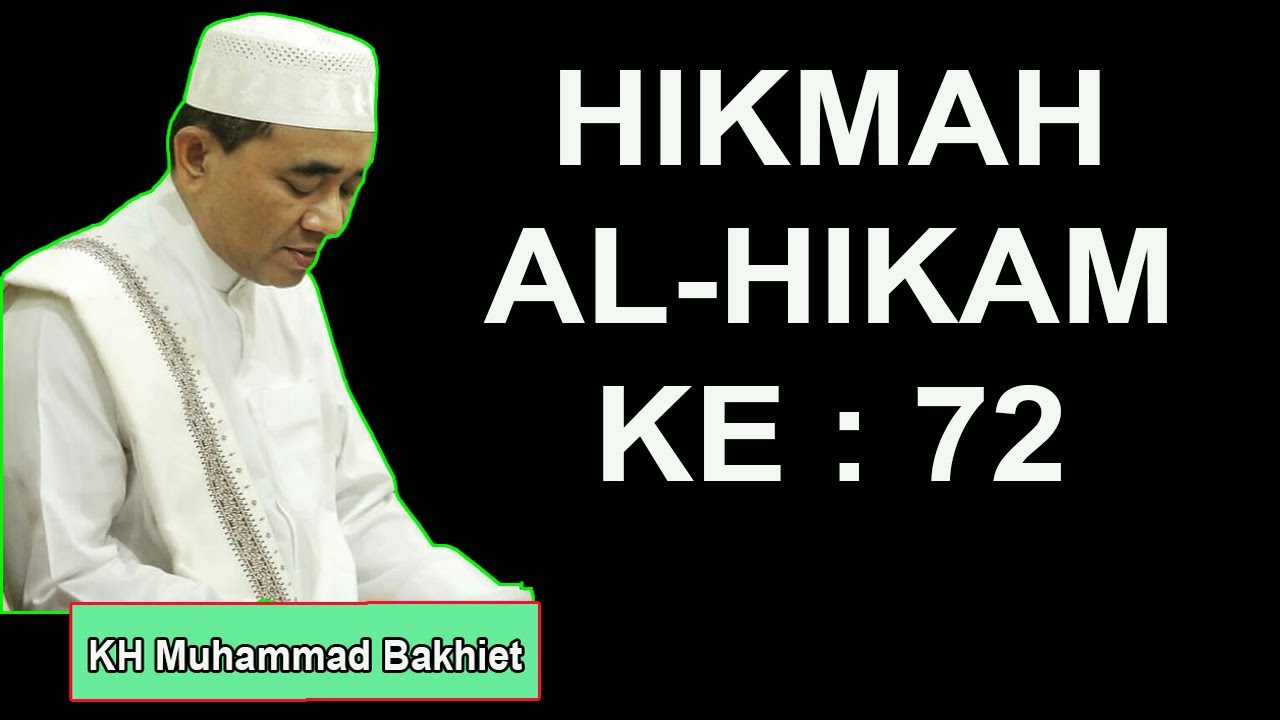HIKMAH AL HIKAM KE 72 KH Muhammad Bakhiet