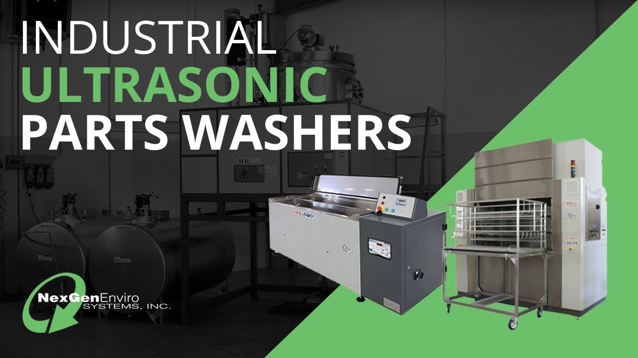 Industrial Ultrasonic Parts Washers From NexGen Enviro Systems Inc.
