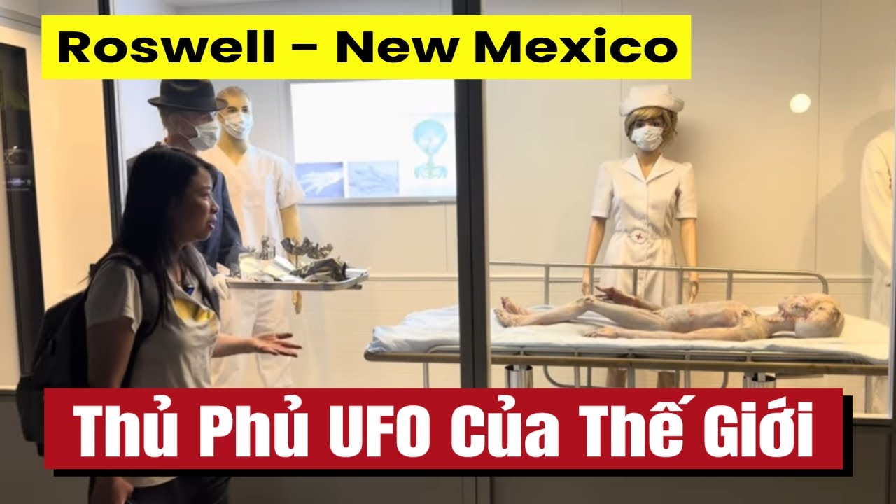 Bí Mật Roswell: UFO Có Thật Hay Chỉ Là Truyền Thuyết? Bảo Tàng Người Ngoài Hành Tinh Kỳ Lạ Nhất Ở Mỹ