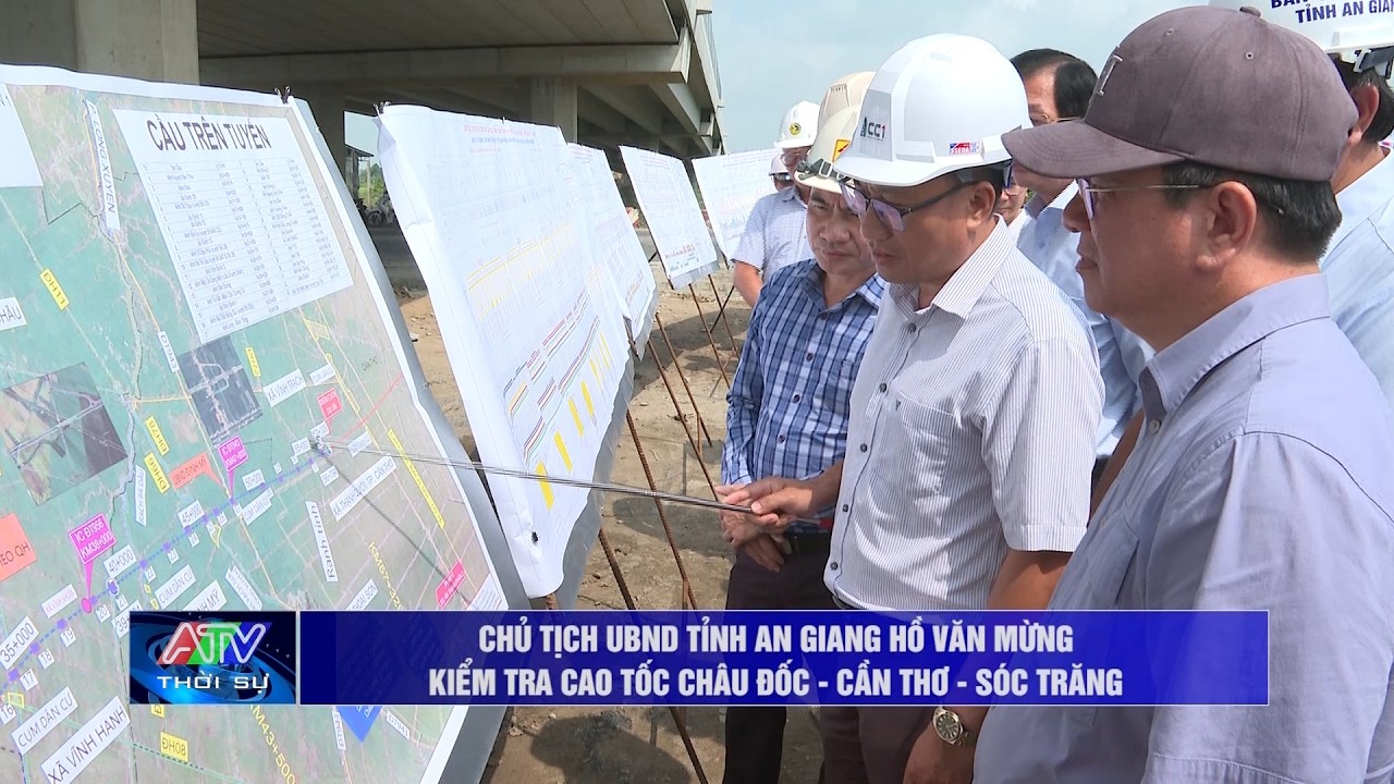Chủ tịch UBND tỉnh kiểm tra cao tốc Châu Đốc - Cần Thơ - Sóc Trăng | Truyền hình An Giang 2
