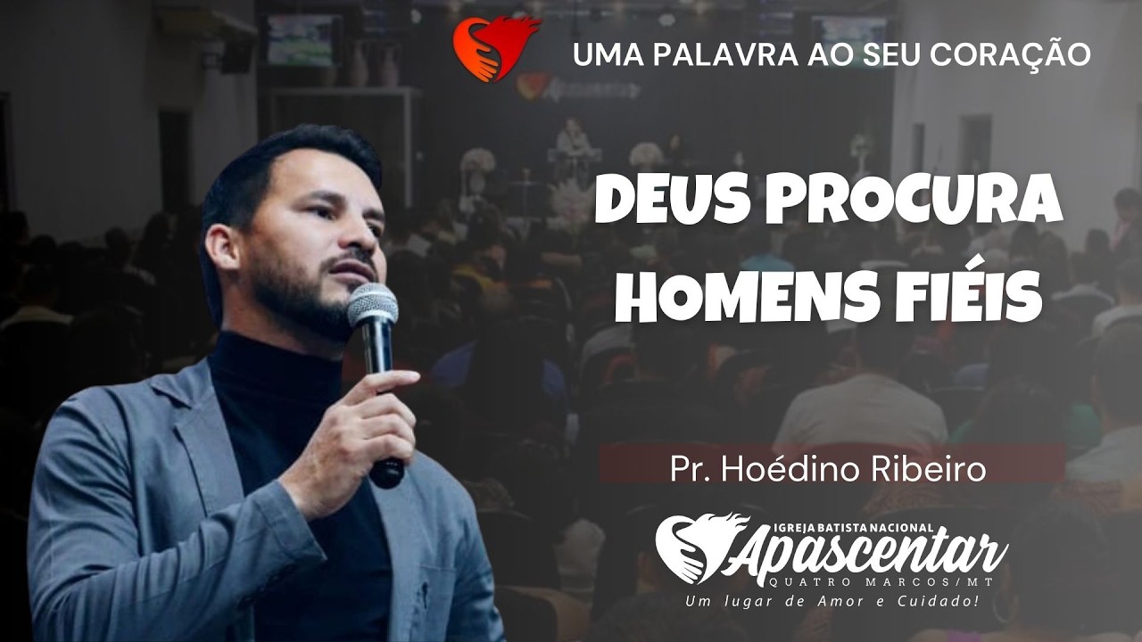 Culto dos Homens | Deus Procura Homens Fiéis | Pr. Hoedino Ribeiro