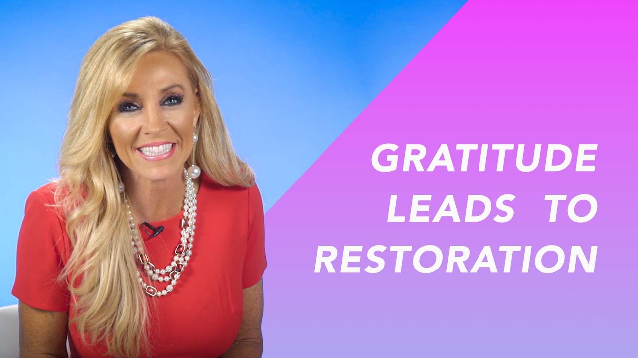 Gratitude Leads To Restoration | What I've Learned From Being Grateful
