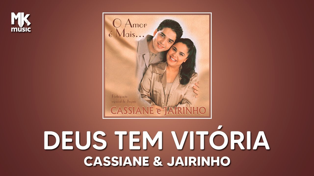 Cassiane e Jairinho - Deus Tem Vitória