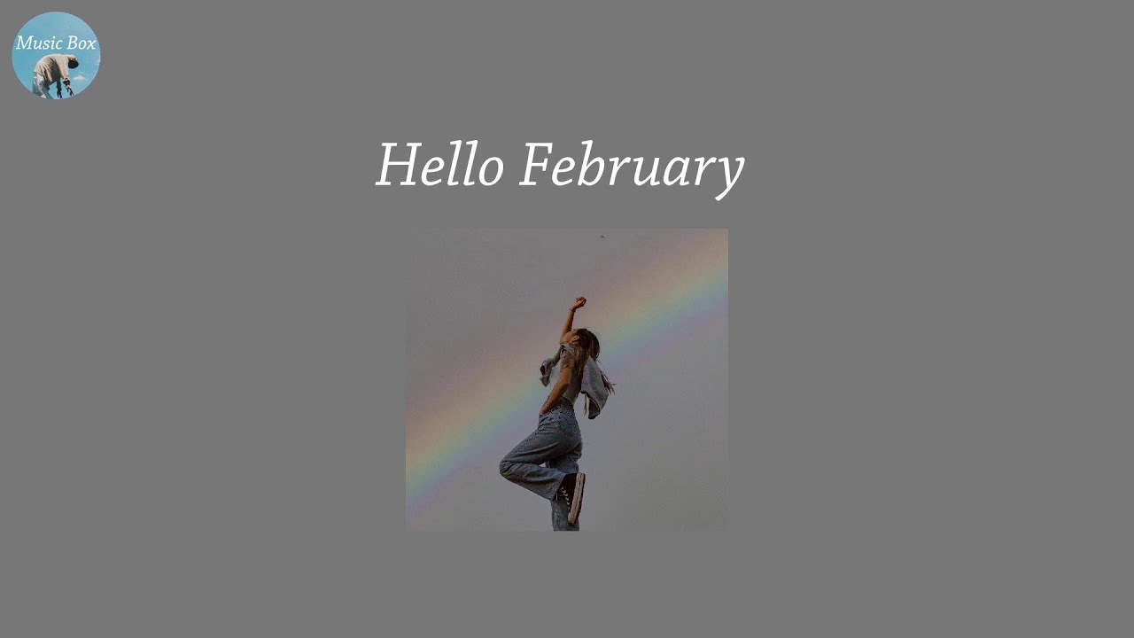 Hello February  - indie chill music playlist