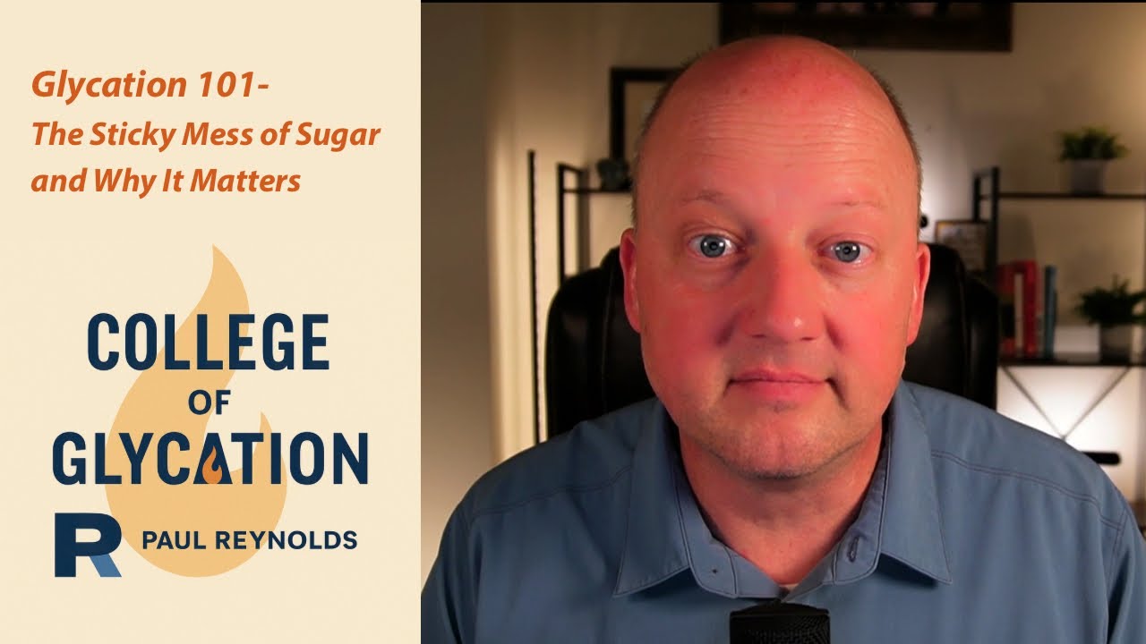 1: Glycation 101: The Sticky Mess of Sugar and Why It Matters with Dr. Paul Reynolds