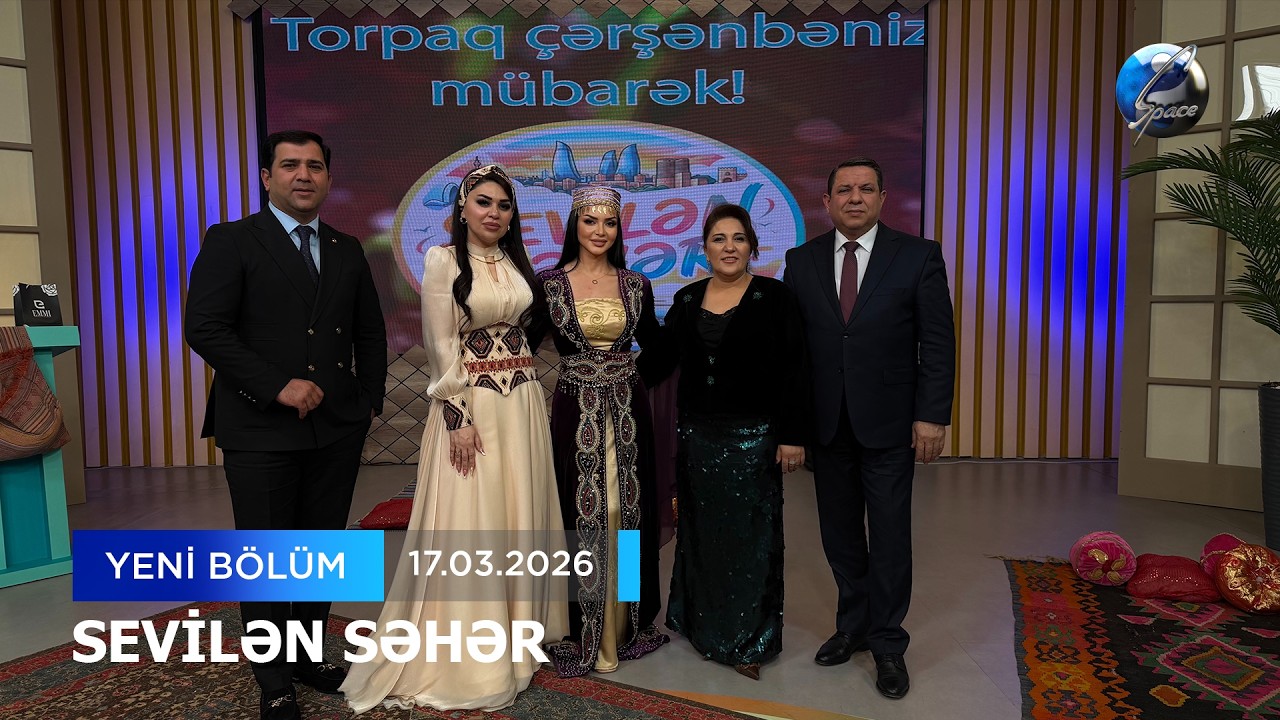 Sevilən Səhər (Babək Niftəliyev.Sevinc Sarıyeva.Təyyar Bayramov.Vəfa Orucova).17.03.2026