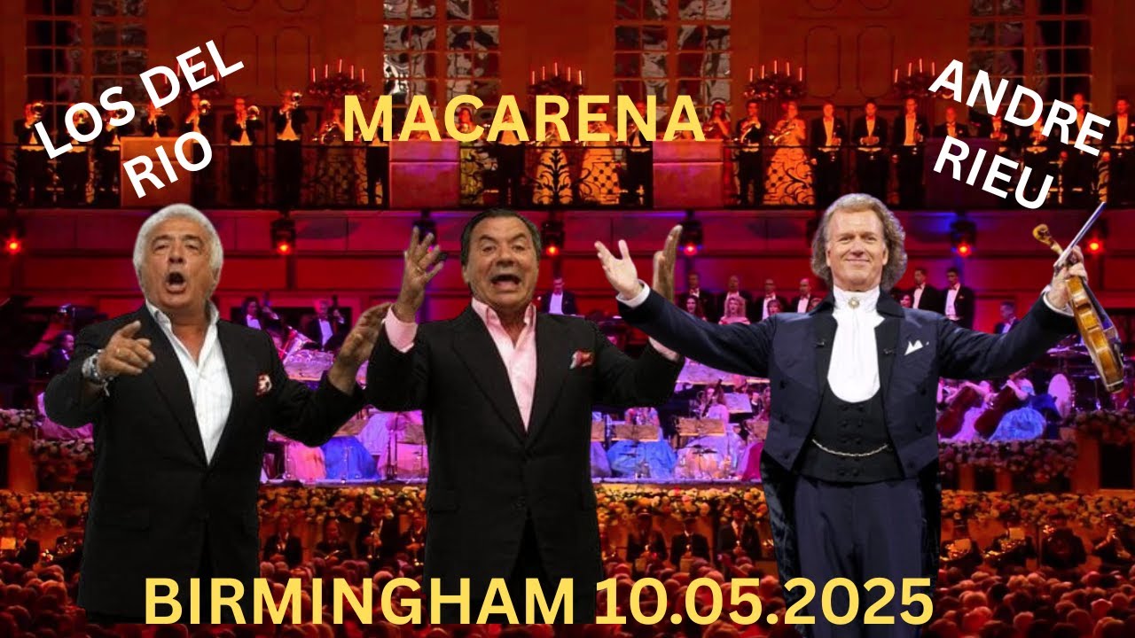 Andre Rieu & Los Del Rio - Macarena and BONUS - Birmingham 10.05.2025