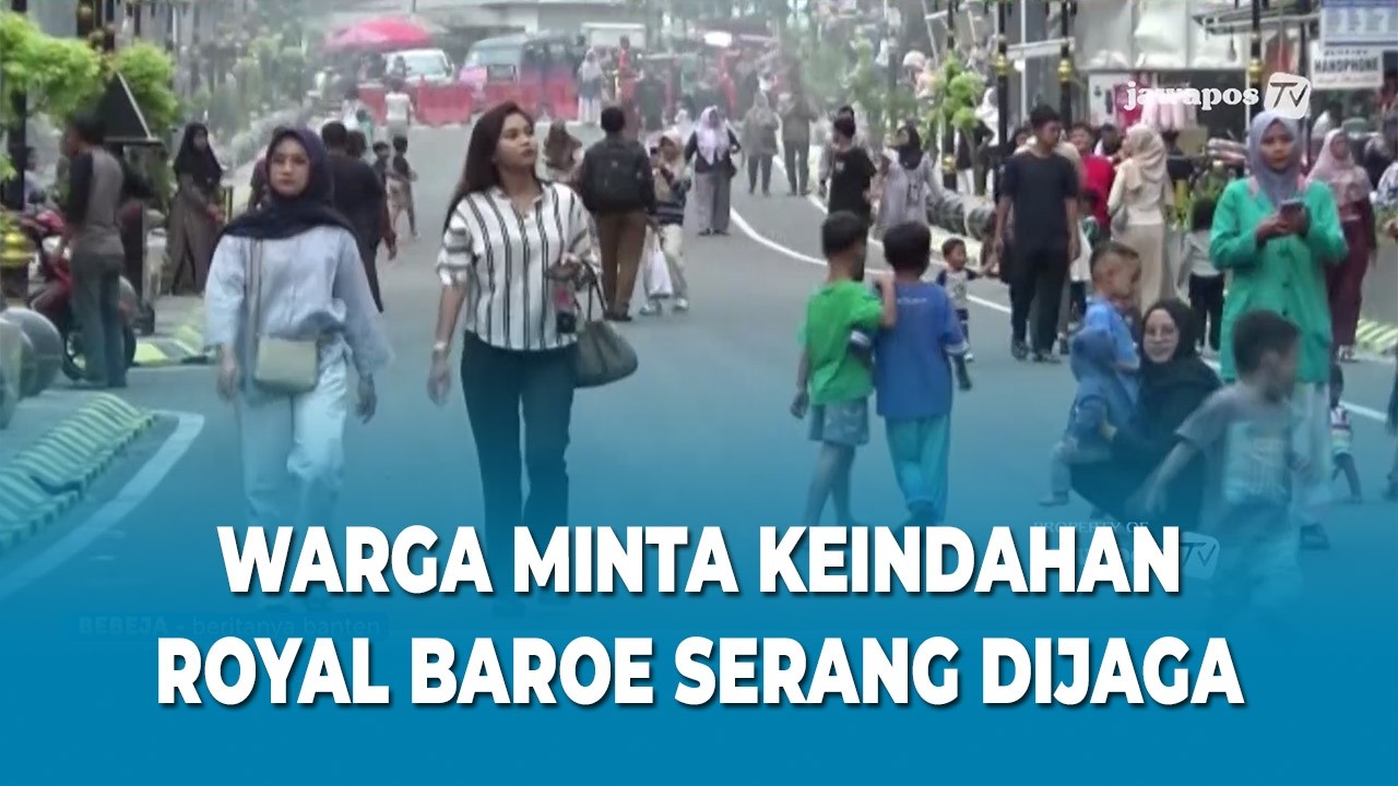WARGA MINTA KEINDAHAN ROYAL BAROE SERANG DIJAGA
