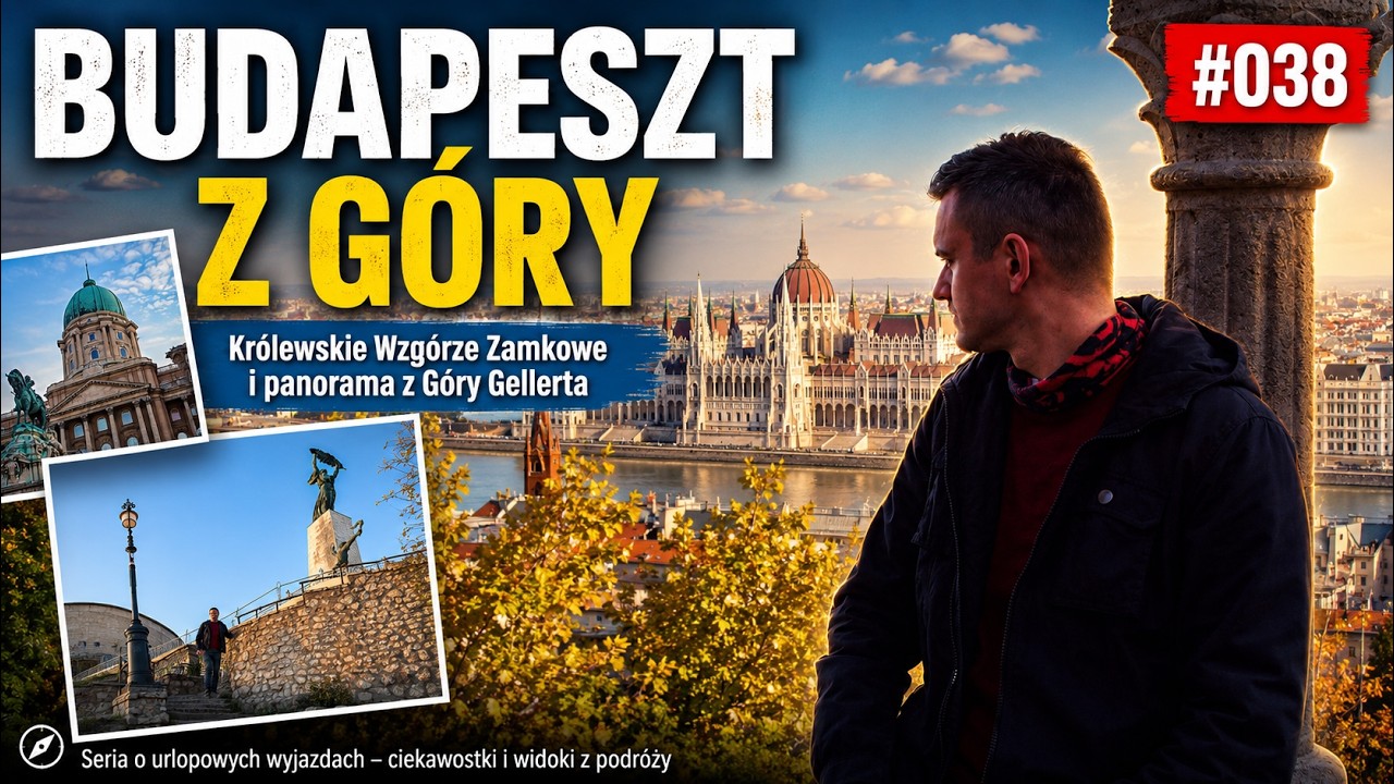 Wzgórze Zamkowe i Góra Gellerta. Najważniejsze atrakcje wzgórza oraz bezproblemowy dojazd Ep.038