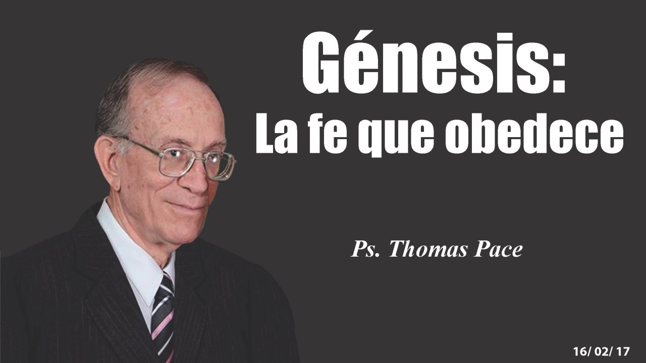 SERIE: GÉNESIS - La fe que obedece - Pastor: Thomas Pace (COPYRIGHT)