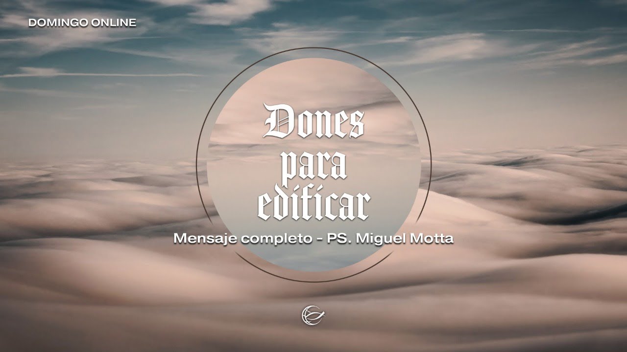 Dones para edificar - PS. Miguel Motta