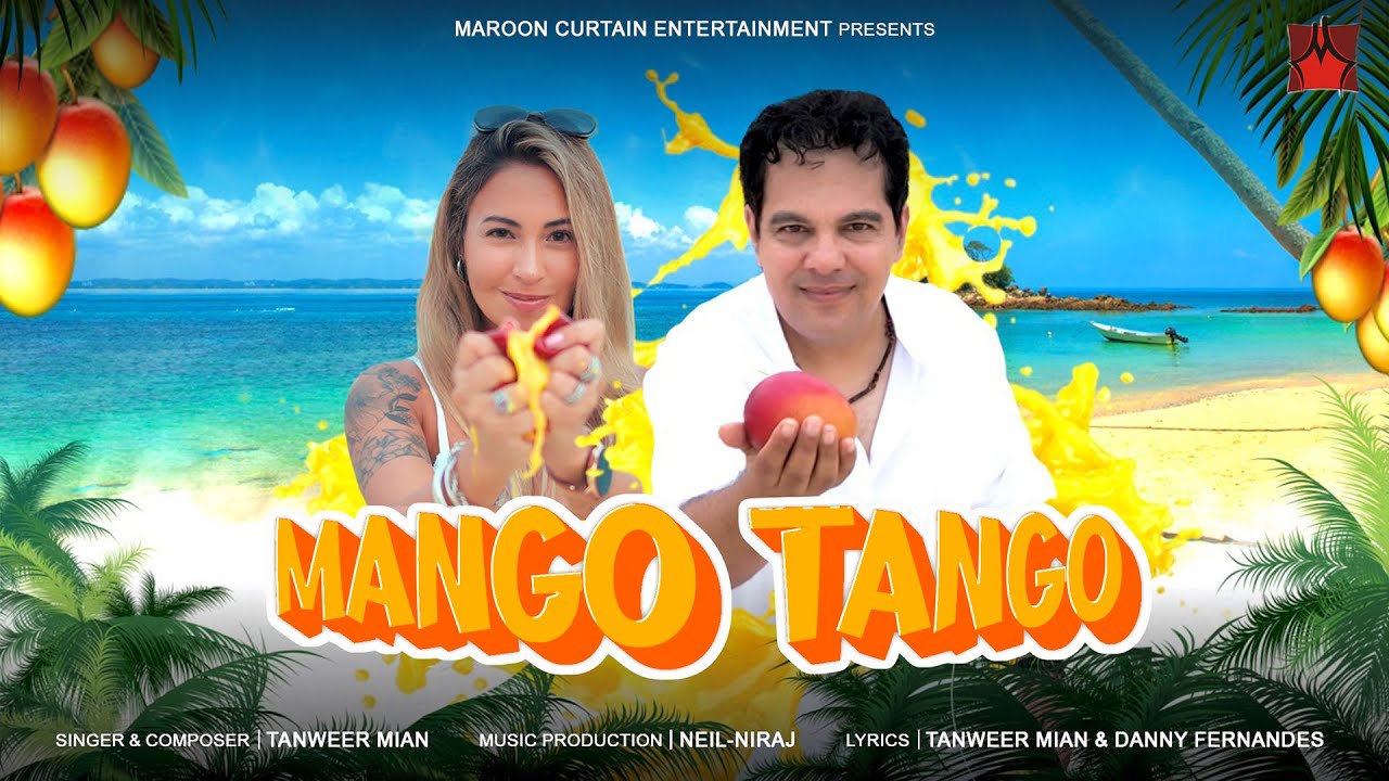 Mango Tango | Tanweer Mian | Neil-Niraj | Danny Fernandes | The First Mango Party Anthem Song