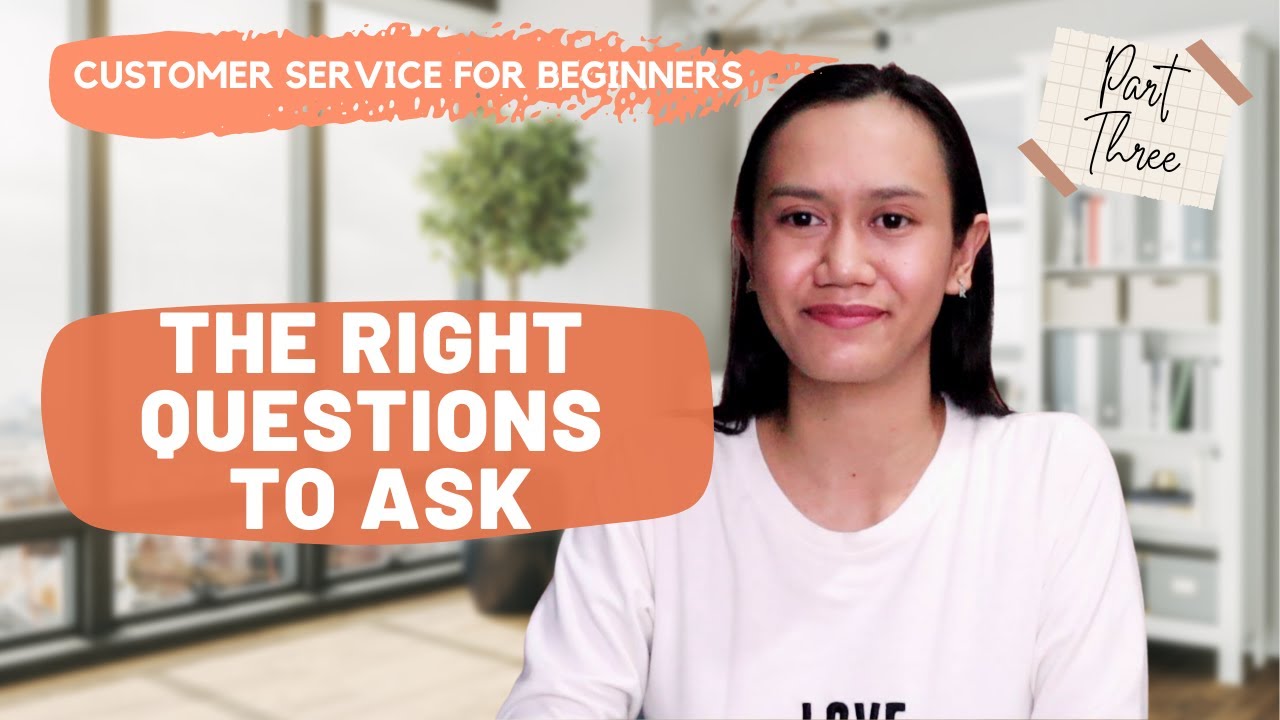 CUSTOMER SERVICE FOR BEGINNERS: How to Ask The Right Questions | Open-Ended & Closed Ended