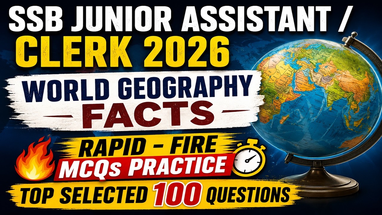 SSB Junior Assistant / Clerk 2026 | World Geography MCQs | Top 100 Most Expected Questions |