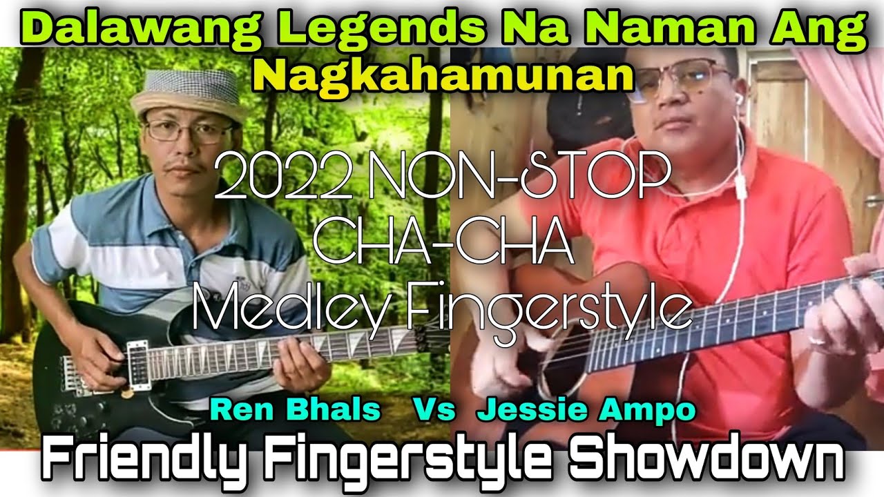 2022 Non-stop CHA-CHA Medley, Friendly Fingerstyle Showdown - Ren Bhals & Jessie Ampo