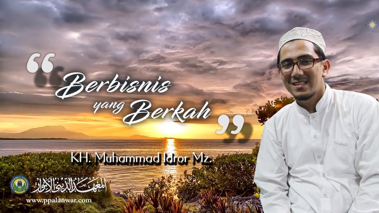KH. Muh. Idror Maimoen : Berbisnis yang Berkah