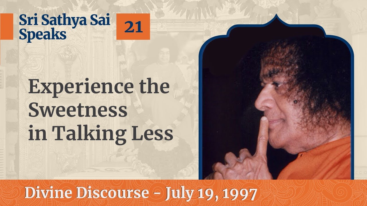 21 - Experience the Sweetness in Talking Less | Sri Sathya Sai Speaks | July 19, 1997