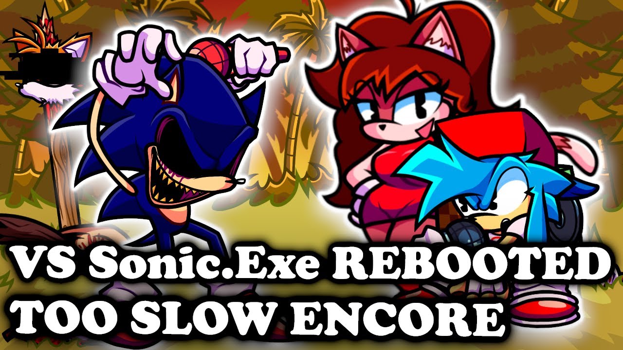 FNF | Vs Sonic.Exe HIGH-EFFORT TOO SLOW ENCORE: REBOOTED (V1) | Mods/Hard/Encore |