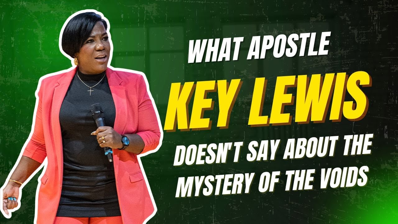 🔴 What Apostle Key Lewis doesn't say about the mystery of the voids. 🚨