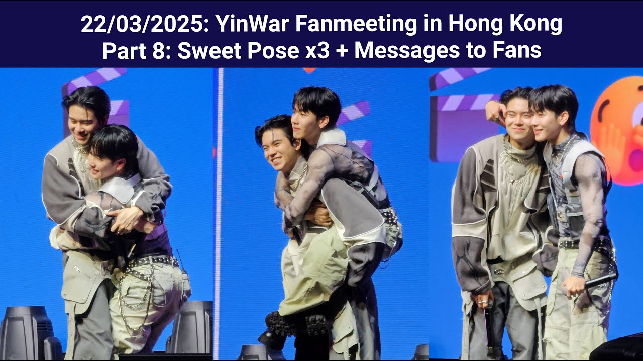 22-03-2025 YinWar Fanmeeting in Hong Kong - Part 8 - Sweet Pose x3 + Messages to Fans #YinwarFMinHK