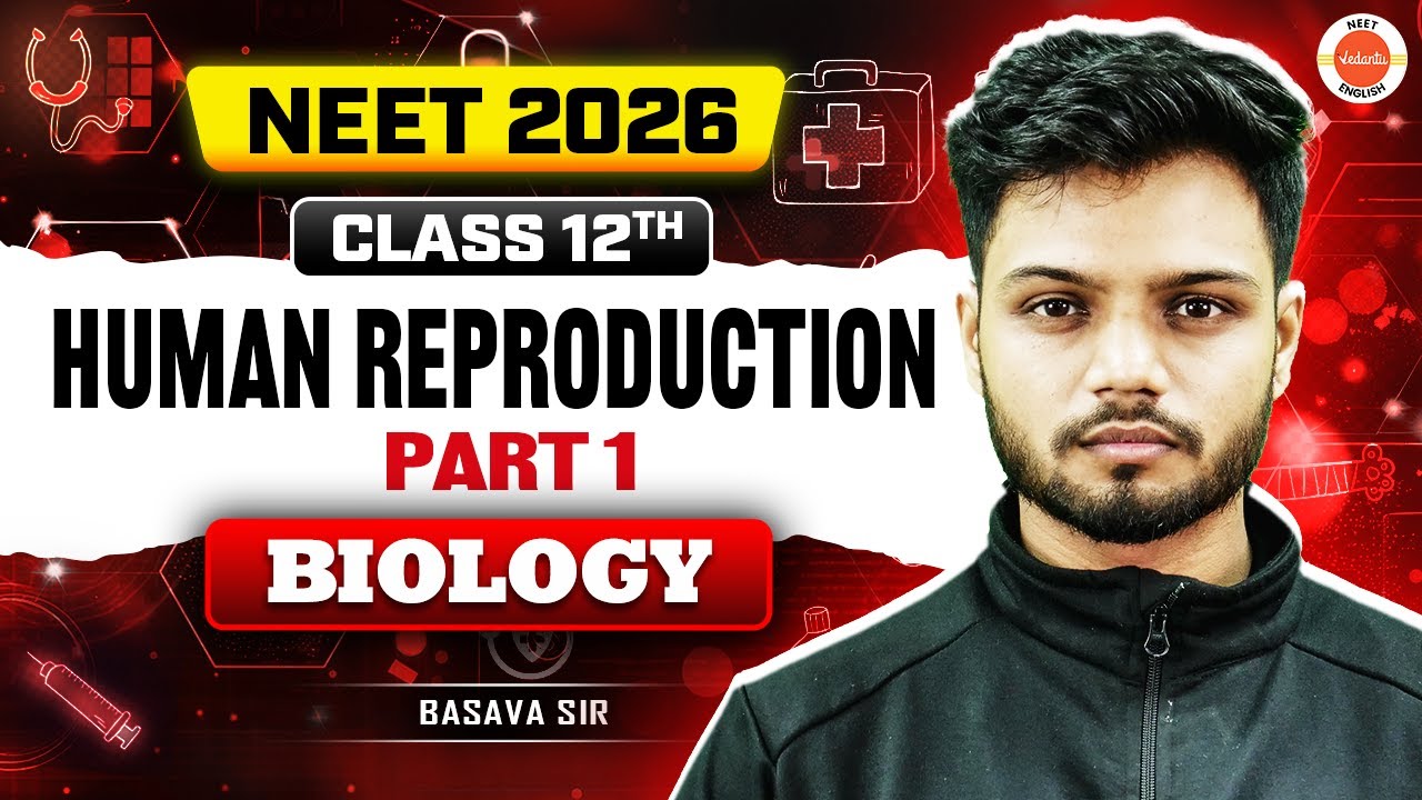 Human Reproduction (Part 1) | NEET 2026 | Biology | Class 12 | Basavaraj Sir