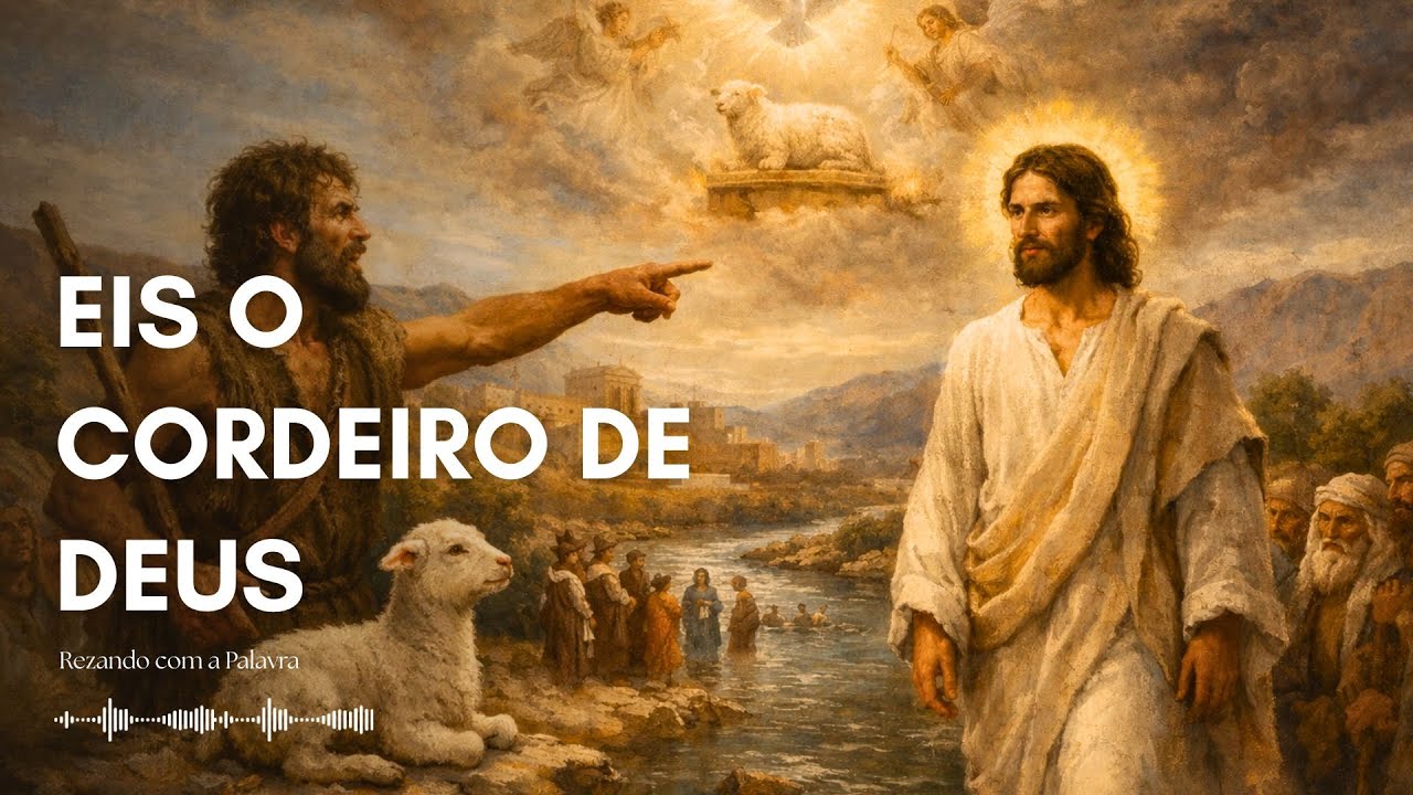 Eis o Cordeiro de Deus, que tira o pecado do mundo.” (Jo 1,29) | Rezando com a Palavra (18/01/2026)