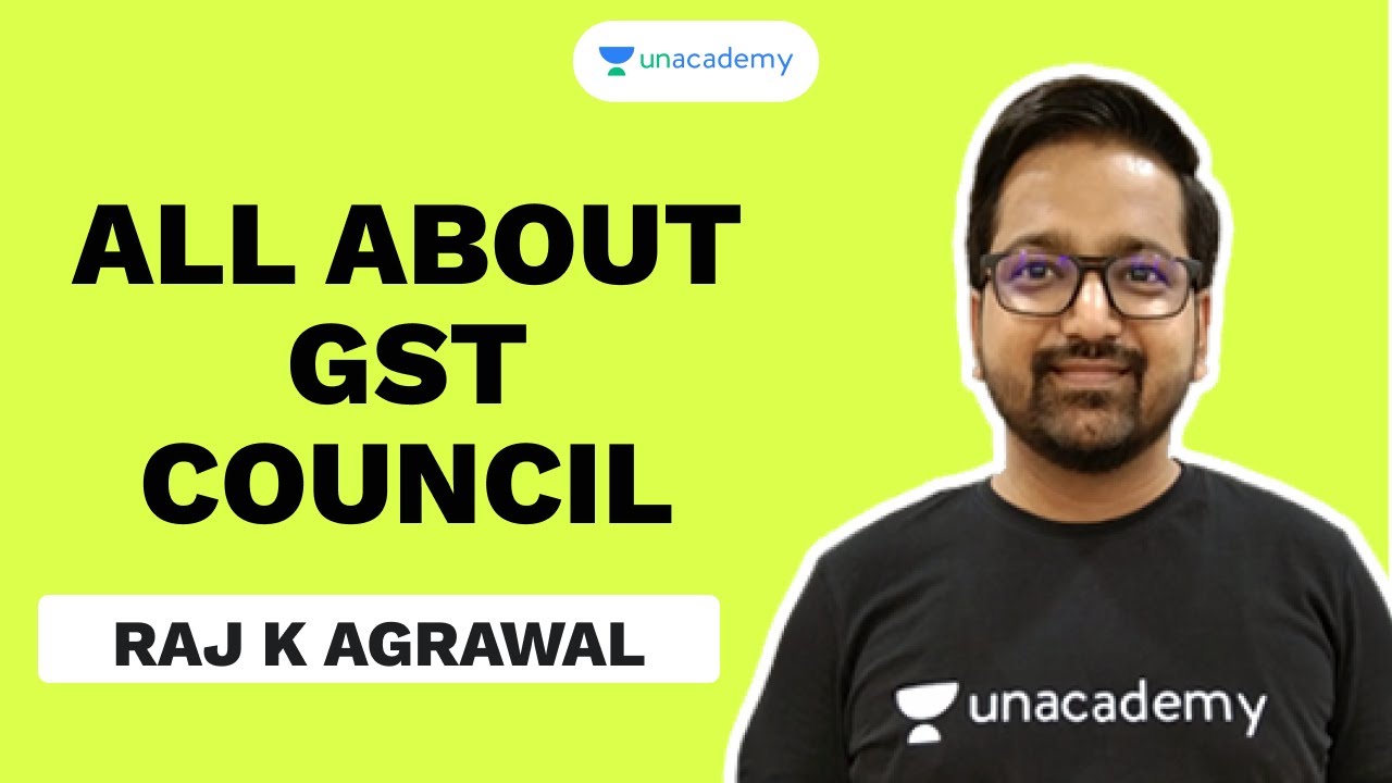 All about GST Council | Raj K Agrawal | Unacademy - CA Aspire