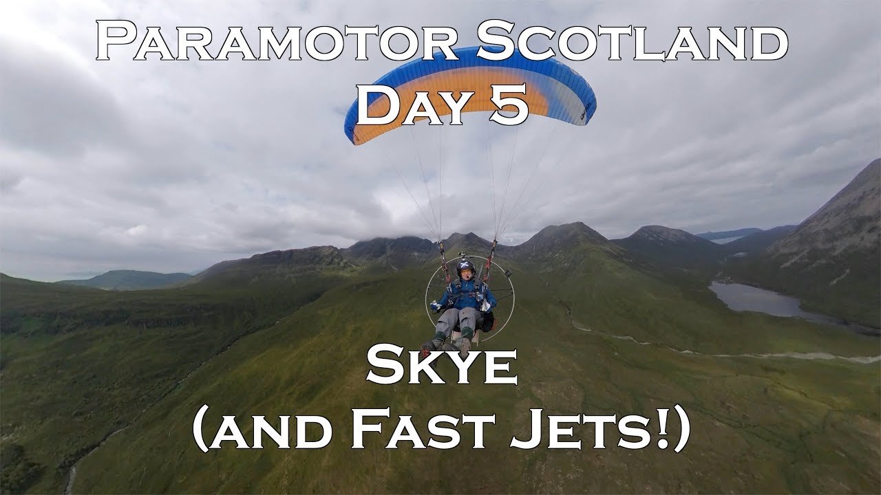Paramotor Scotland Day 5   Skye  and Fast Jets