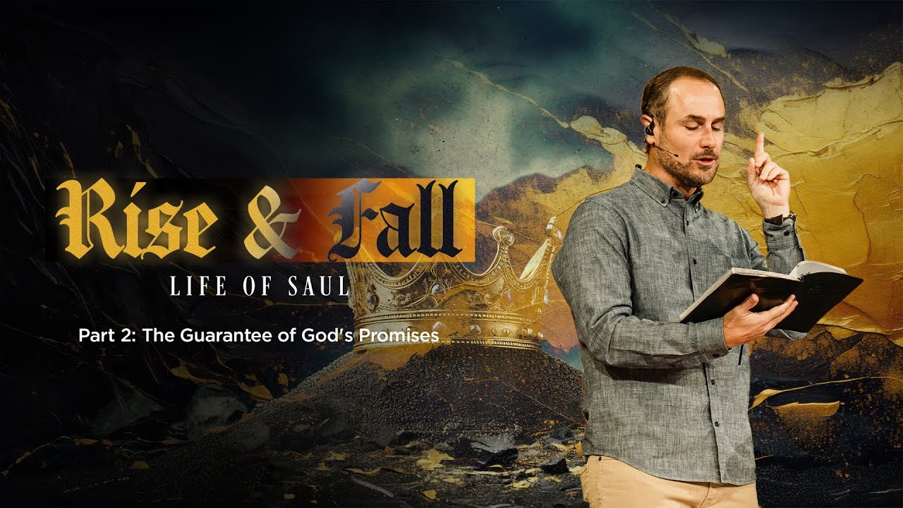 Full Service | Rise and Fall (Life of Saul) Part 2: The Guarantee of God's Promises