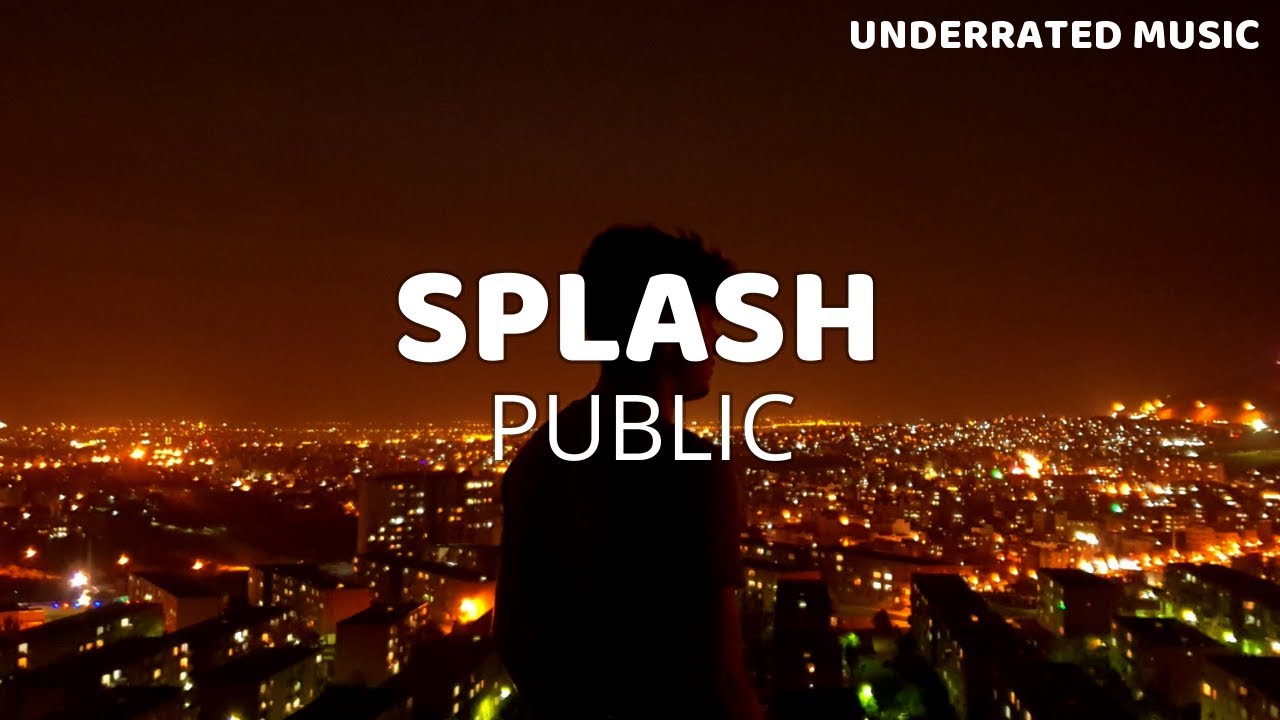 PUBLIC - Splash (Lyrics)