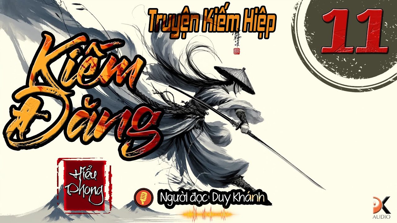 KIẾM ĐĂNG - Tập 11 [ Truyện kiếm Hiệp Hay ] | Duy Khánh | DK AUDIO
