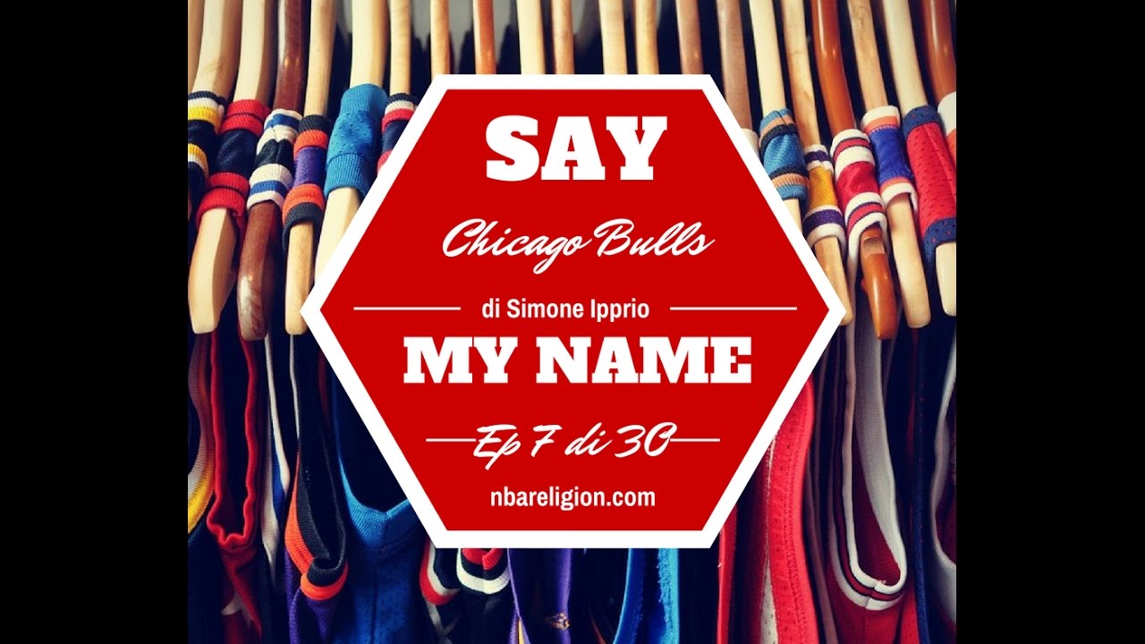 Say My Name - Chicago Bulls [7 di 30]