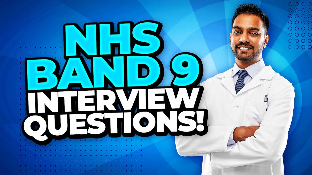 NHS BAND 9 Interview Questions and ANSWERS! (How to PASS an NHS Band 9 Job Interview!)