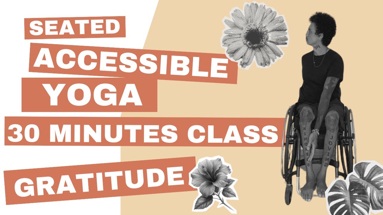 Gratitude Class Day 5 | Seated Accessible Yoga | 30 minutes class