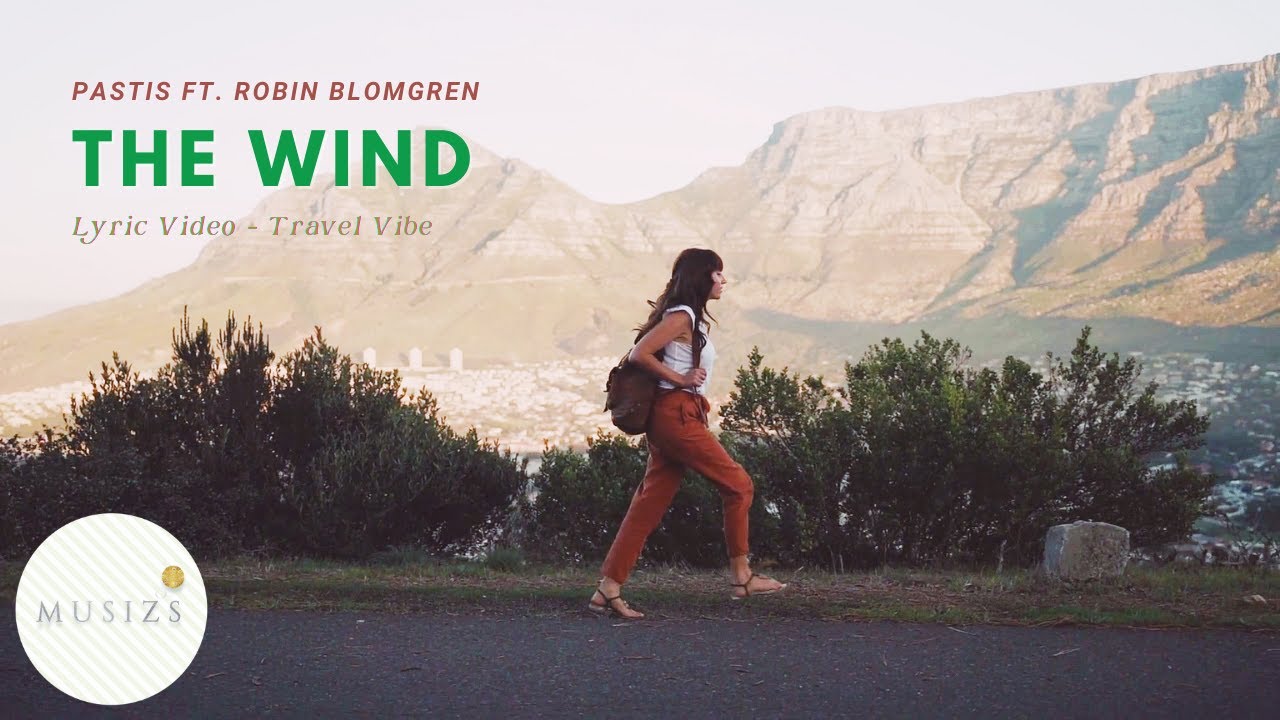 The Wind - Pastis ft. Robin Blomgren (Musizs Video Lyric, Pop & Chill Music, Best Indie Love Songs)
