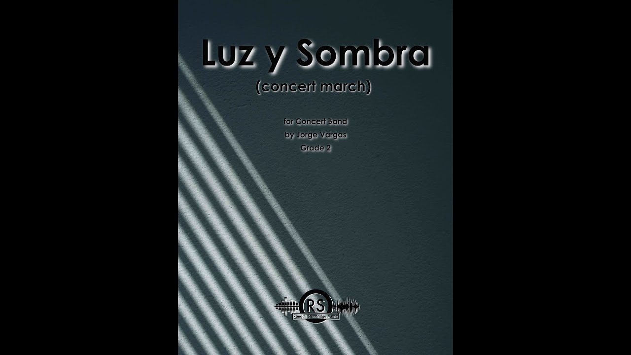 Luz y Sombra - Concert March (Jorge Vargas, Grade 2, Randall Standridge Music Publishing)