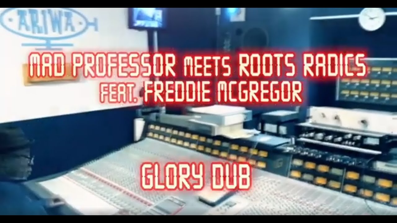 Glory Dub - Mad Professor meets Roots Radics feat. Freddie McGregor