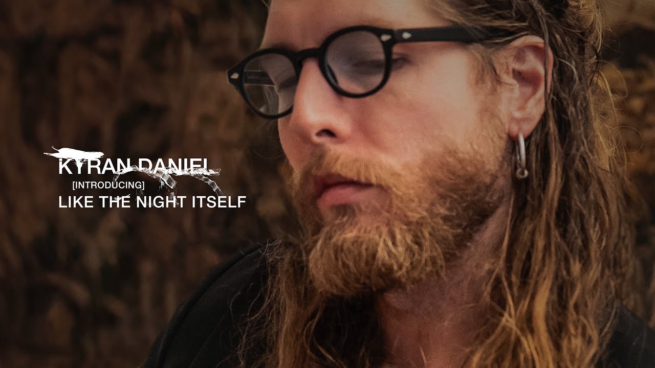Kyran Daniel | Introducing - LIKE THE NIGHT ITSELF
