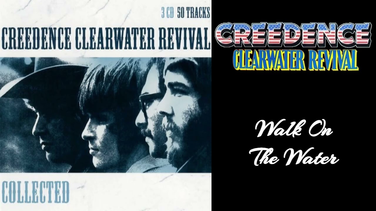Creedence Clearwater Revival - Walk On The Water