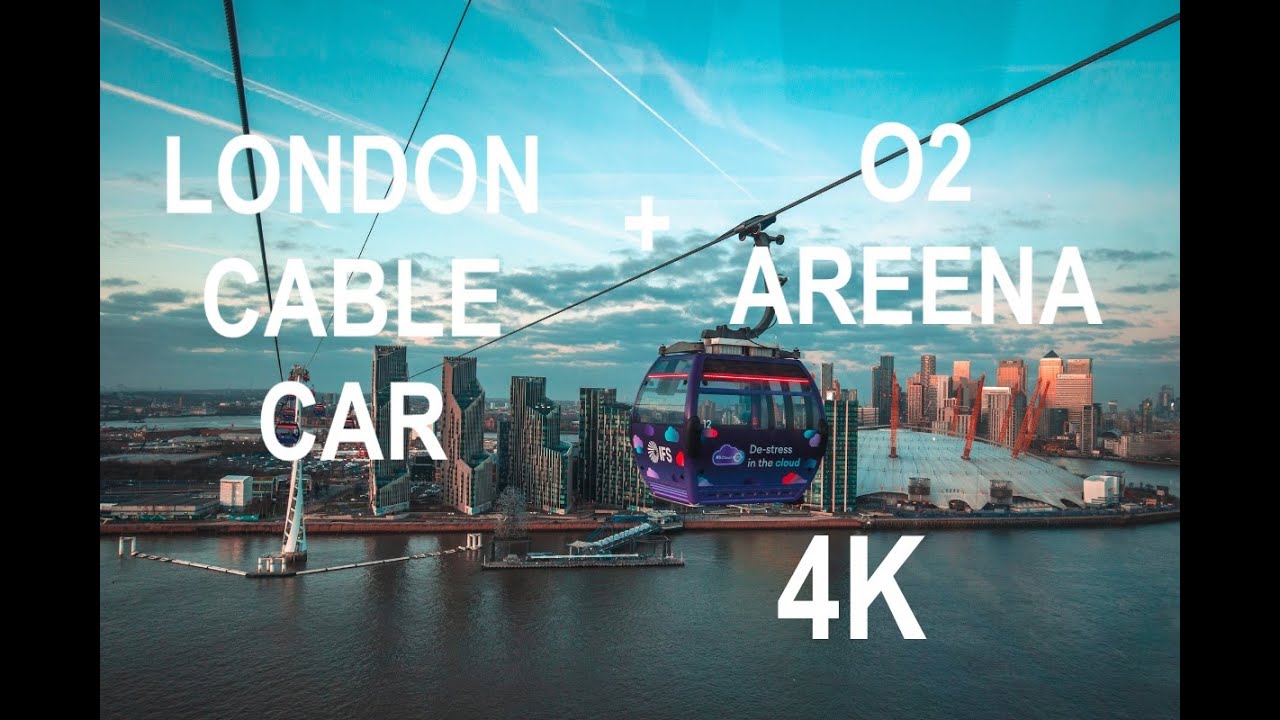 London IFS Cable Car Experience + Visit to O2 Areena | 4K QUALITY