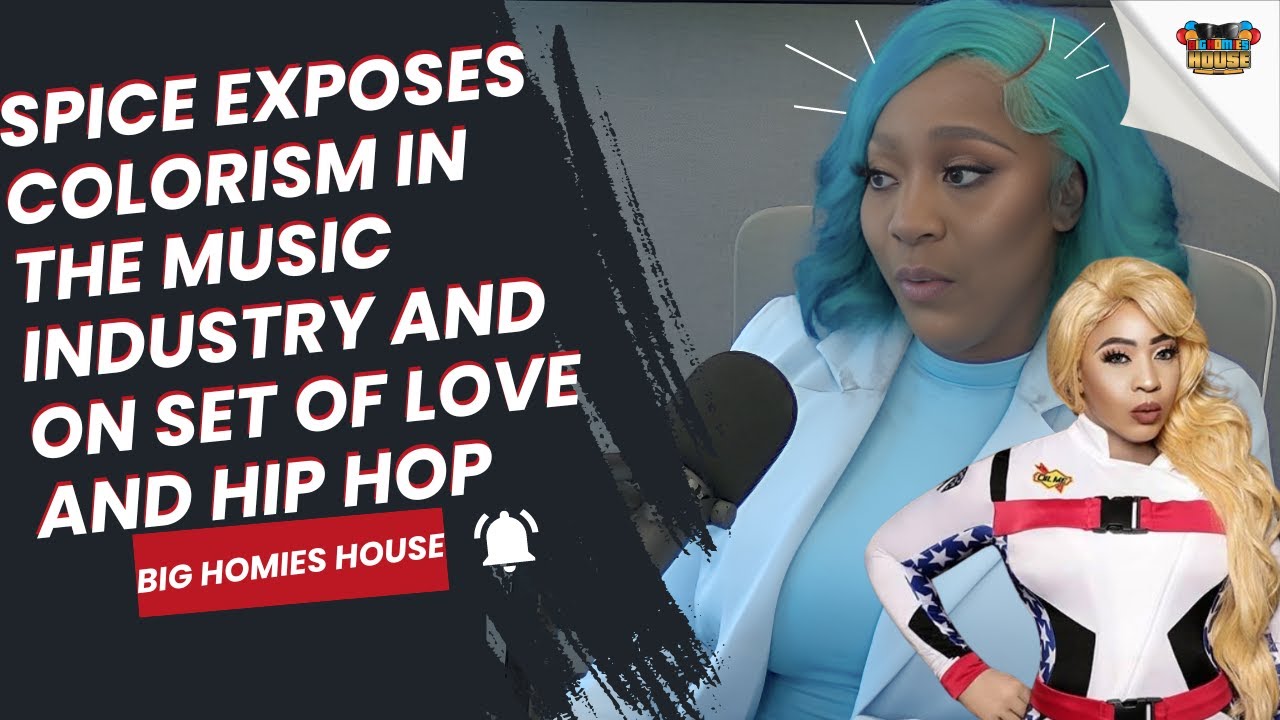 SPICE EXPOSES COLORISM IN THE MUSIC INDUSTRY AND ON SET OF LOVE AND HIP HOP