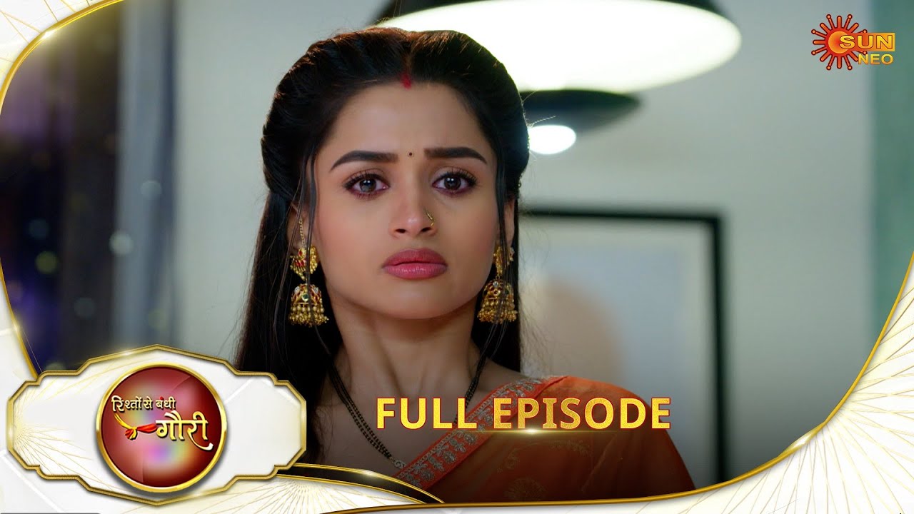 Rishto Se Bandhi Gauri - Full Episode | Ep No - 50 | 28 Apr 2025 | Sun neo serial