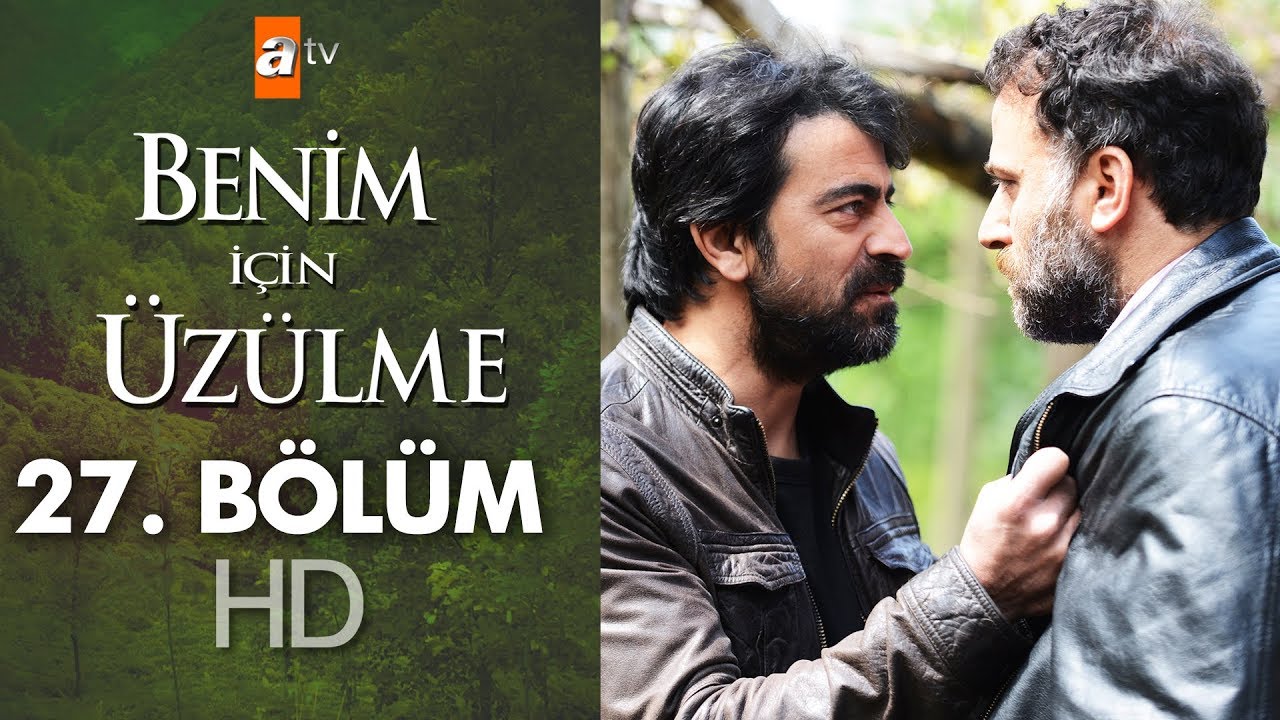 Benim için üzülme 27. bölüm