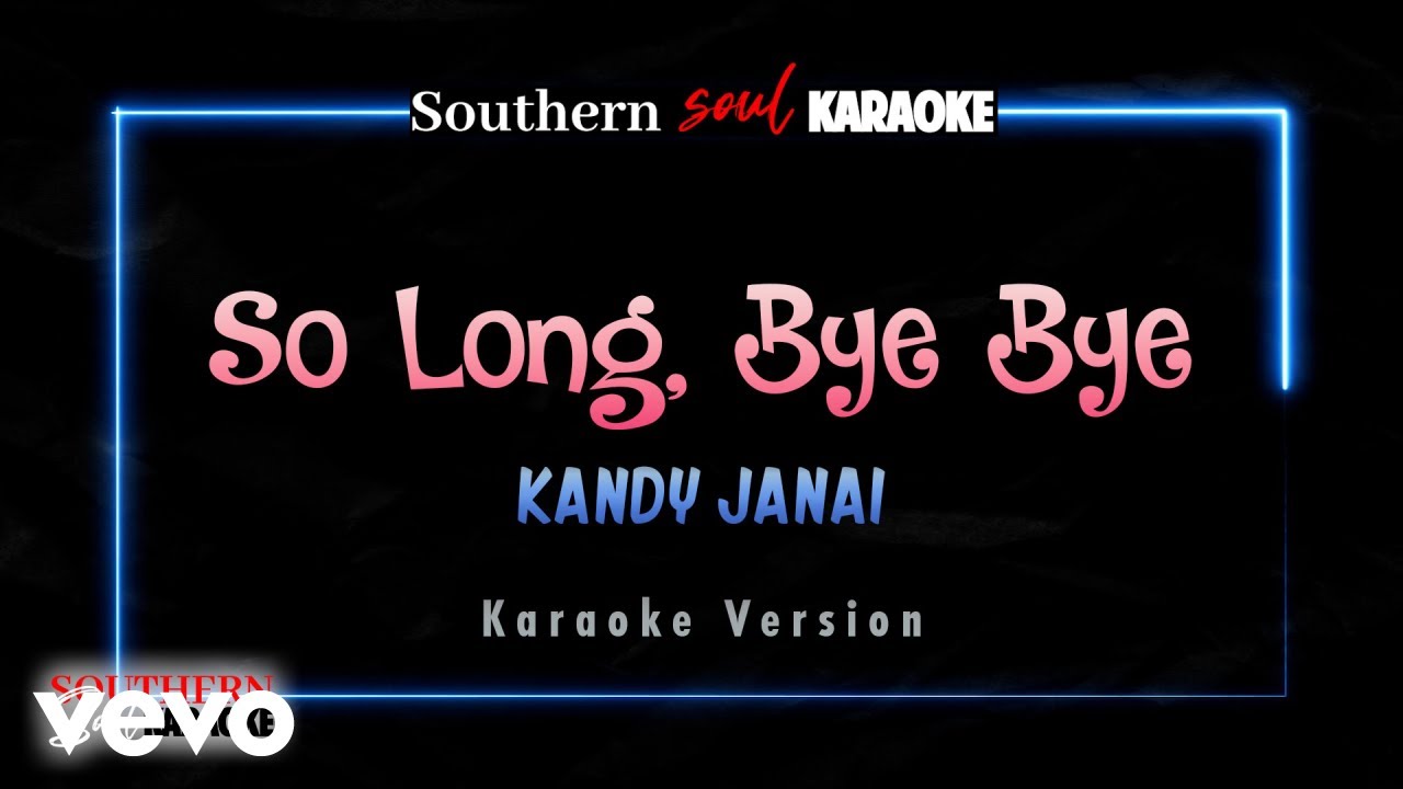 Kandy Janai - So Long, Bye Bye (Karaoke)