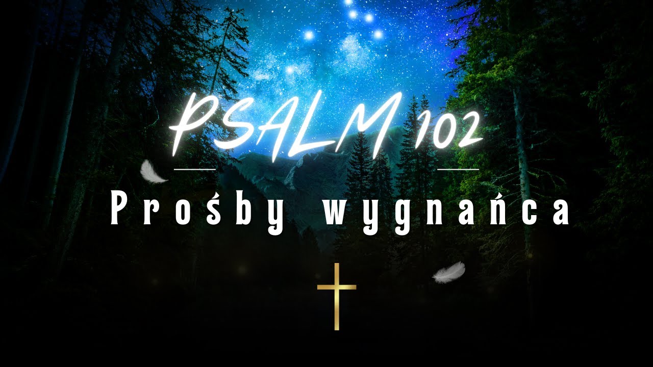 Psalm 102 #B&oacute;g #wiara #nadzieja #miłość #psalm #modlitwa